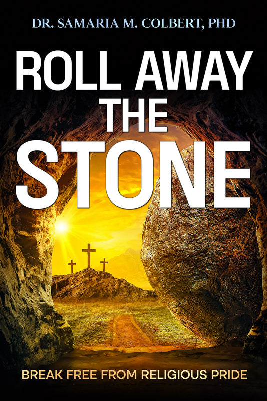 ROLL AWAY THE STONE: BREAK FREE FROM RELIGIOUS PRIDE.