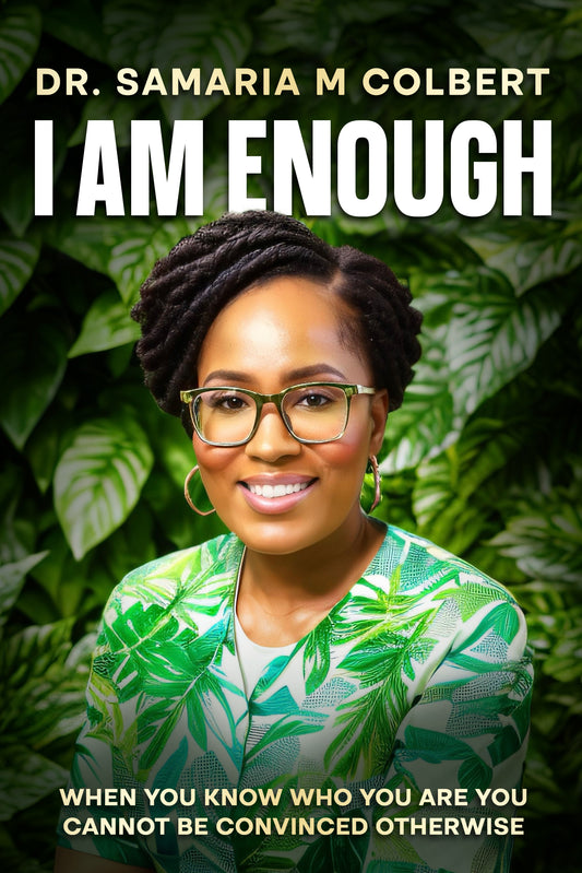 I AM ENOUGH: WHEN YOU KNOW WHO YOU ARE YOU CANNOT BE CONVINCED OTHERWISE.