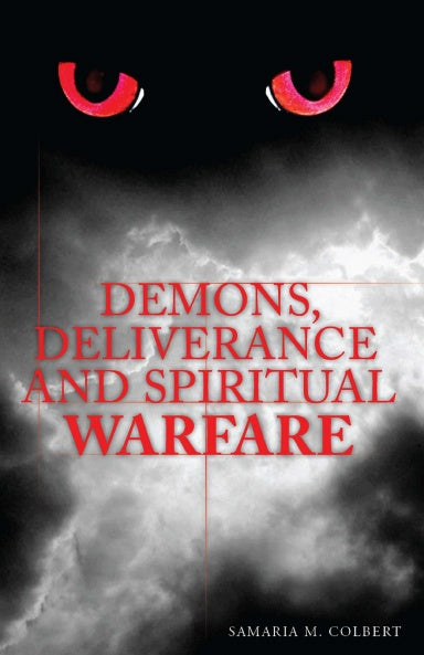 DEMONS, DELIVERANCE AND SPIRITUAL WARFARE